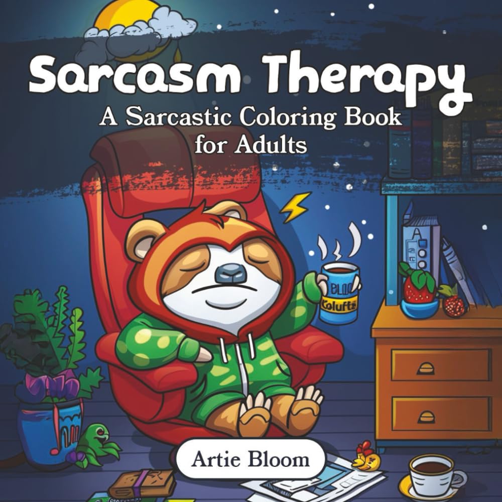 Sarcasm Therapy – A Sarcastic Coloring Book for Adults: Hilarious, snarky coloring pages packed with rude quotes, office humor, and funny stress ... for coworkers or a novelty coloring gift.