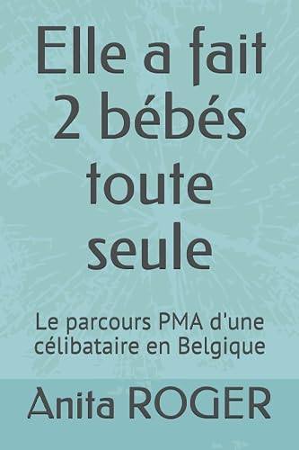 Elle a fait 2 bébés toute seule: Le parcours PMA d'une célibataire en Belgique