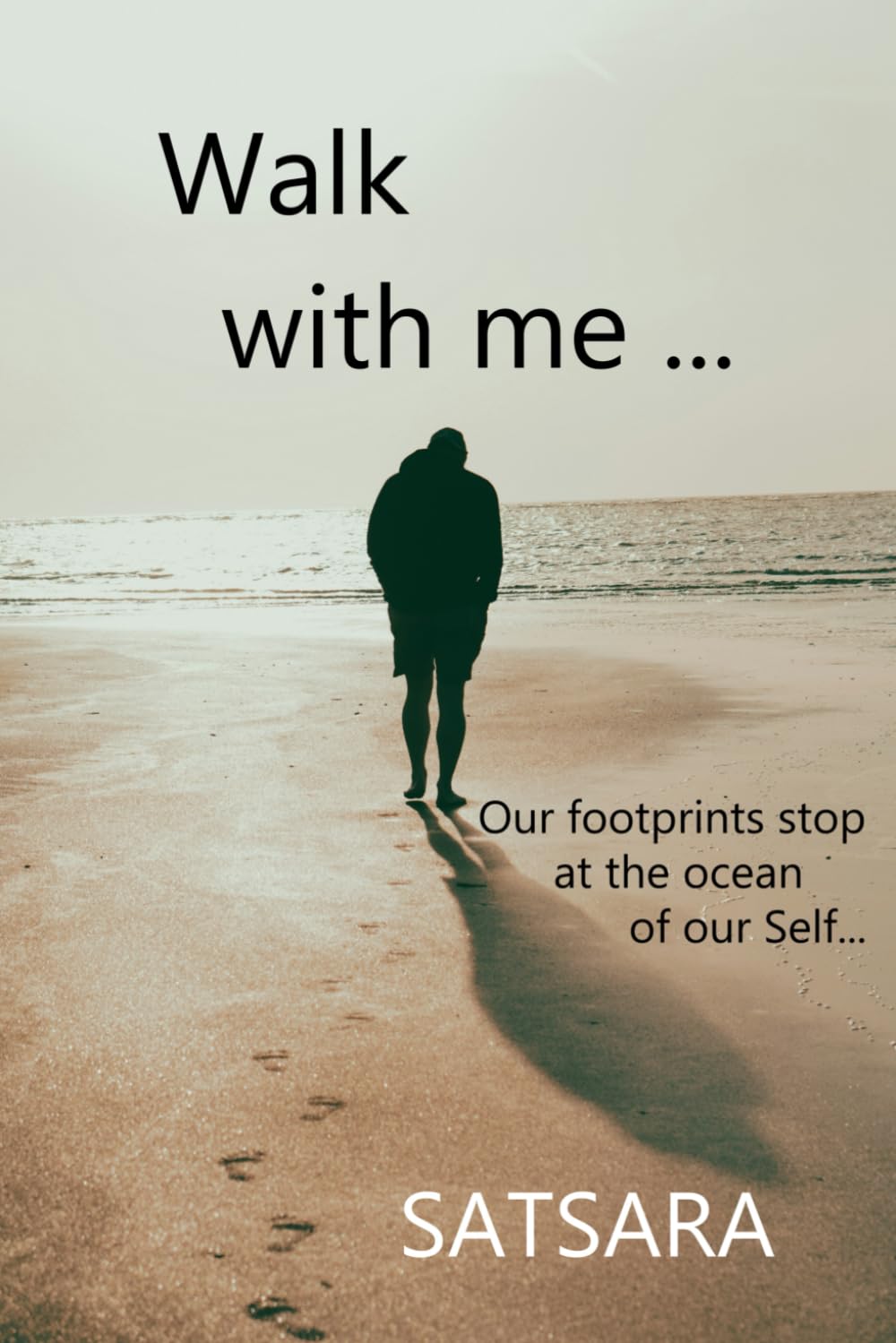 Walk with me...: Our footprints stop at the ocean of our Self...