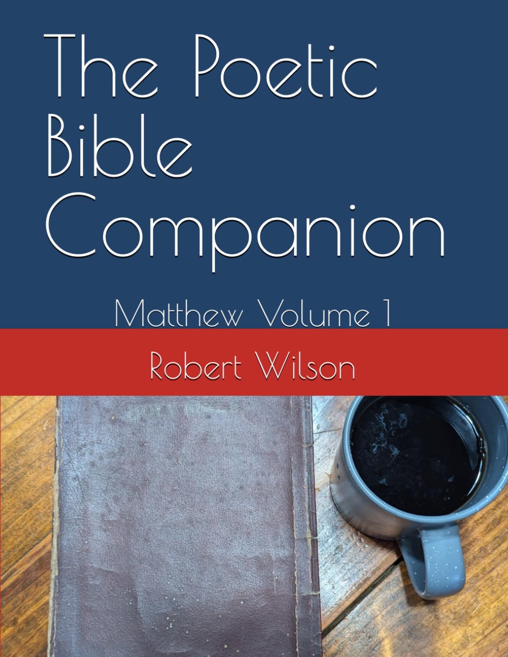 The Poetic Bible Companion: Matthew Volume 1