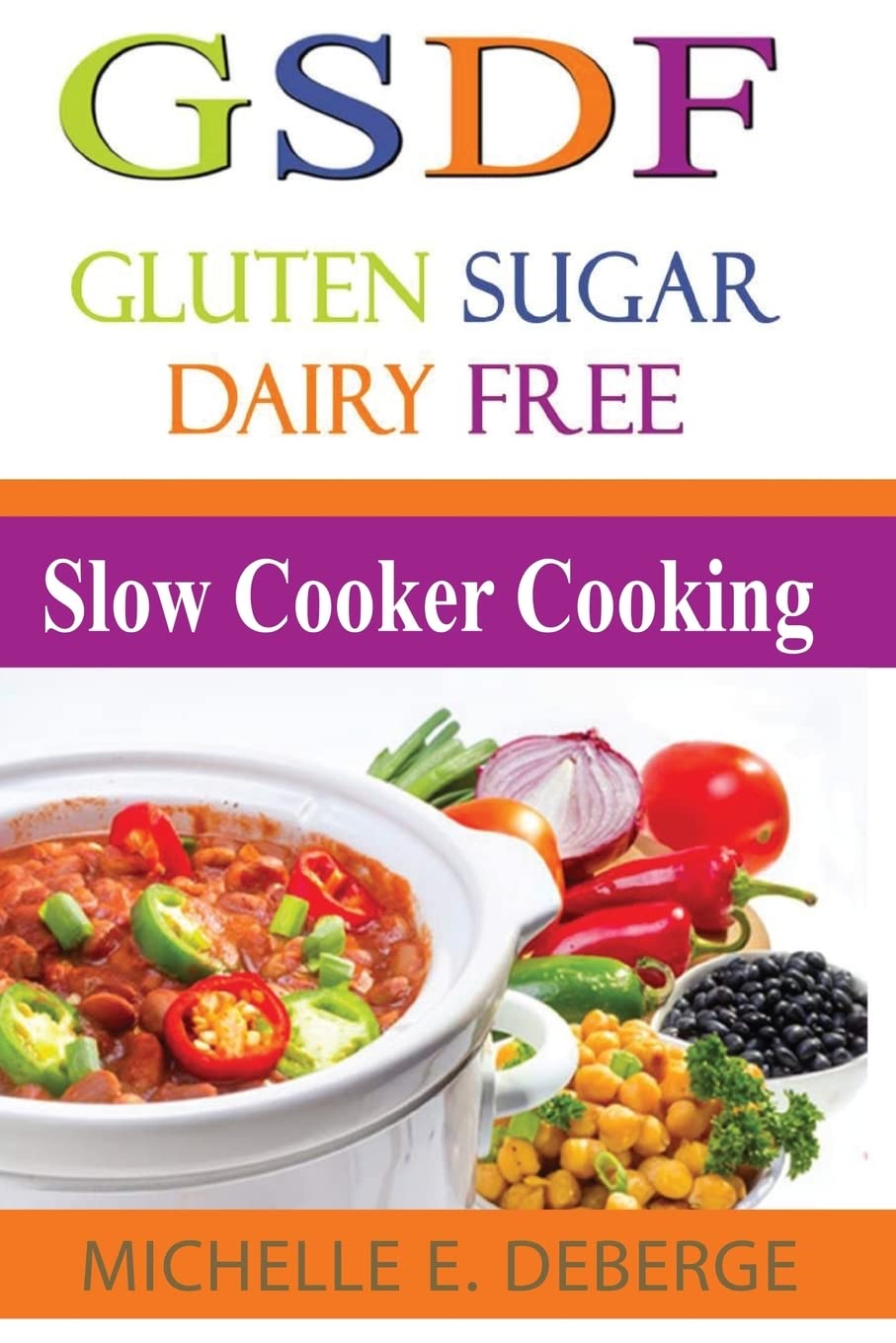 Slow Cooker Cooking: Gluten Sugar Dairy Free Paperback – Large Print, April 9, 2016