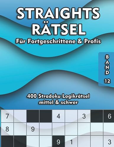Straights Rätsel | Stradoku Rätselheft für Fortgeschrittene und Profis: Spannende &amp; Knifflige Str8ts Logikrätsel in mittel und schwer | Gedächtnistraining für Erwachsene und Senioren