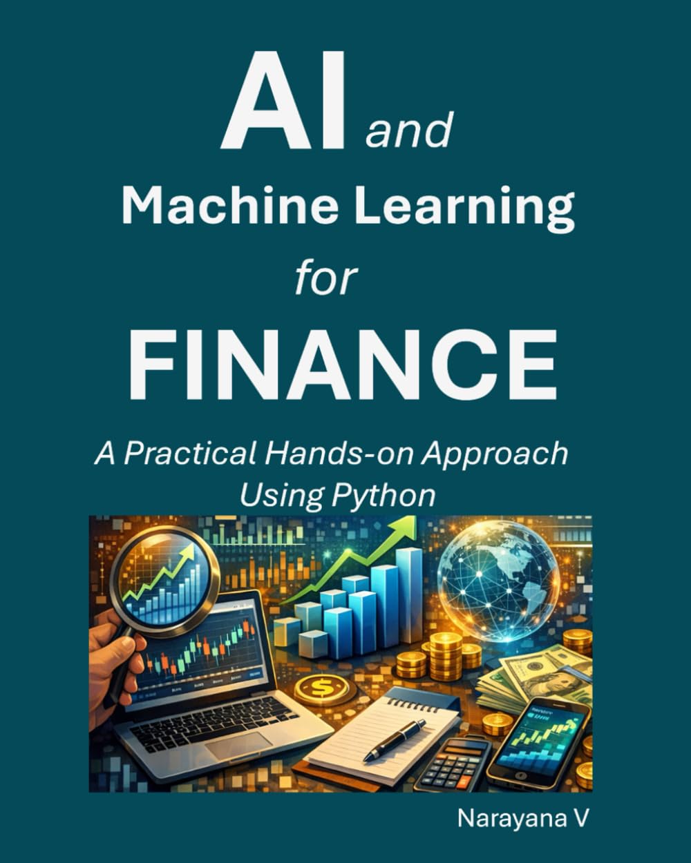 AI and Machine Learning for Finance: A Practical Hands-on Approach Using Python