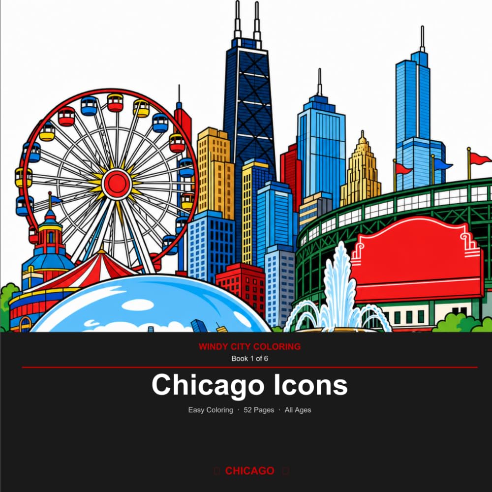 Chicago Icons: An Easy Coloring Book for All Ages — 52 Chicago Landmarks with Fun Facts (Windy City Coloring Book 1)