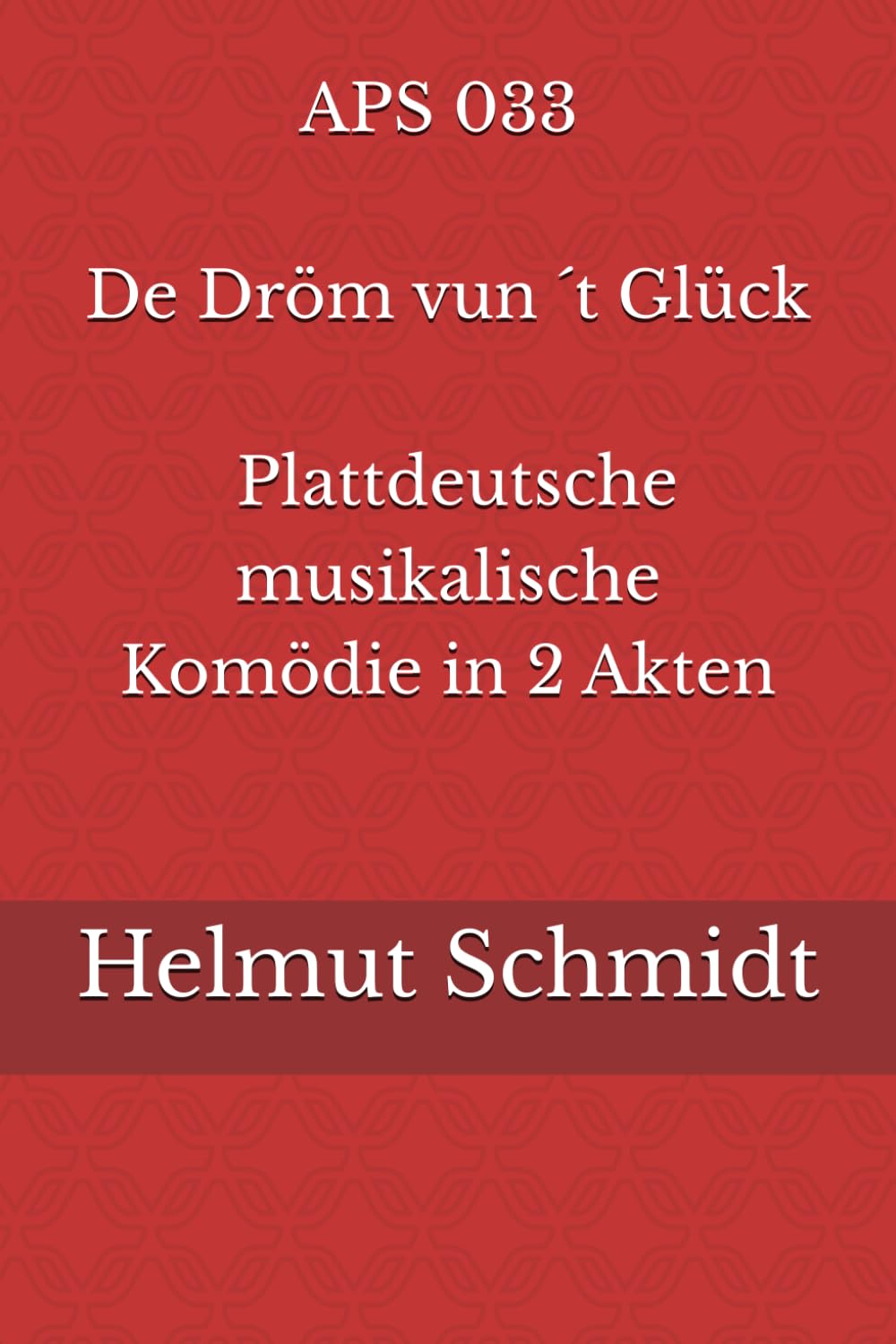 APS 033 - De Dröm vun ´t Glück - Plattdeutsche musikalische Komödie in 2 Akten