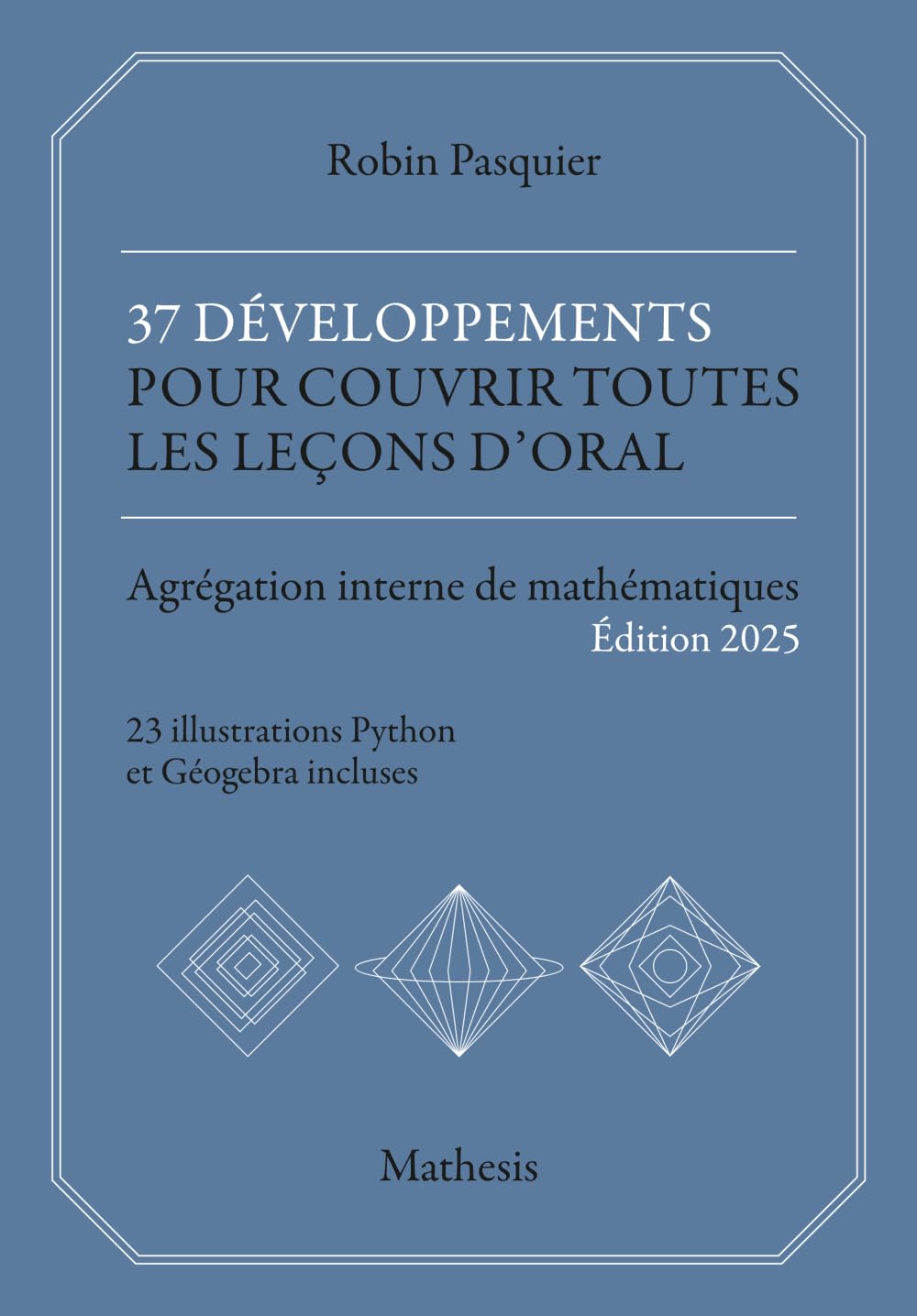 37 développements pour couvrir toutes les leçons d’oral: Agrégation interne de mathématiques