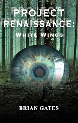 White Wings A Near-Future Sci-Fi Technothriller Novel (The Project Renaissance Trilogy Book 1)