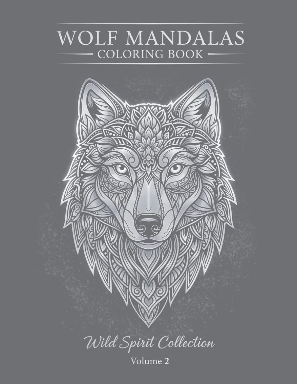 Wolf Mandalas for Adults: 50 Intricate Animal Designs for Stress Relief and Mindful Coloring