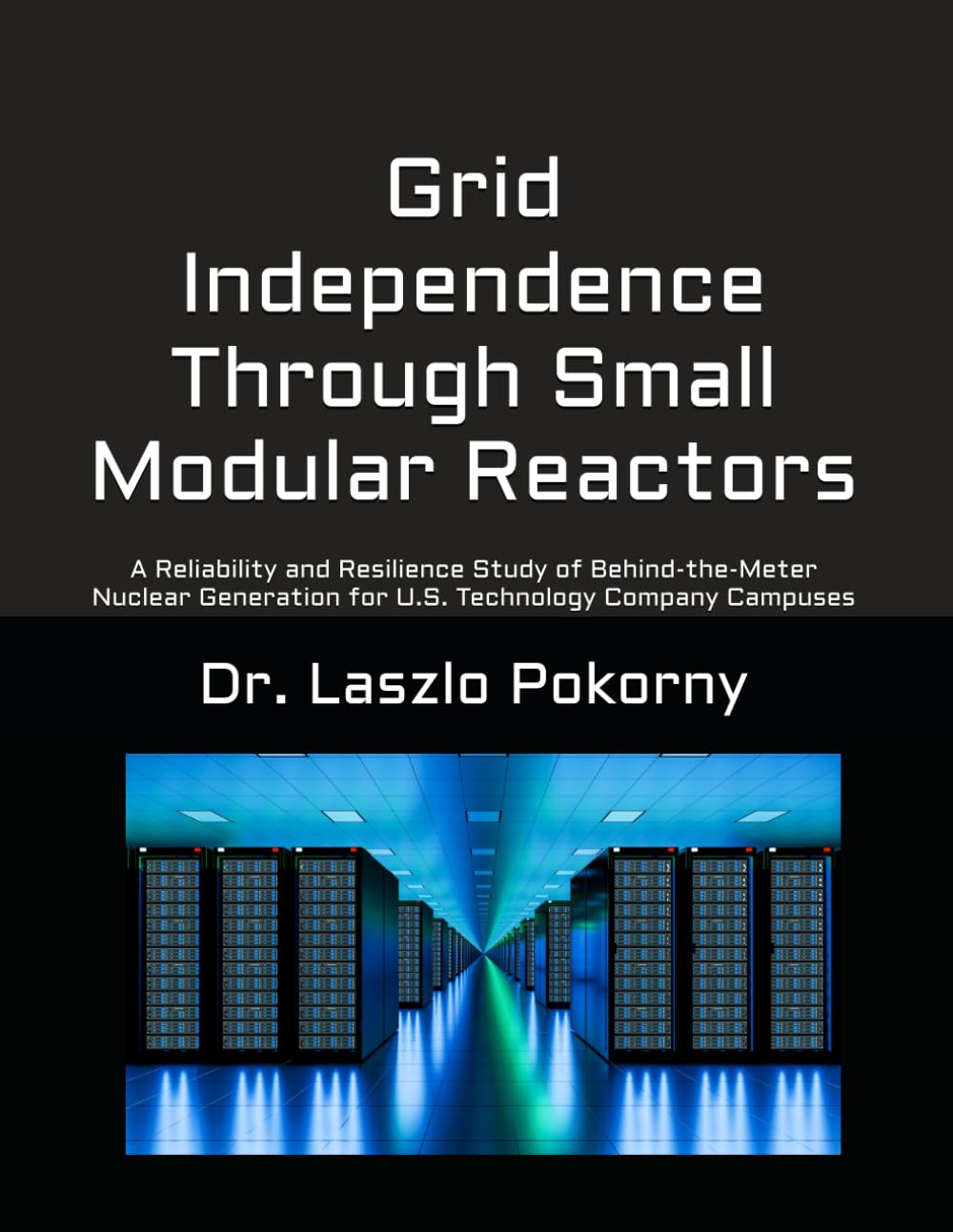 Grid Independence Through Small Modular Reactors: A Reliability and Resilience Study of Behind-the-Meter Nuclear Generation for U.S. Technology Company Campuses