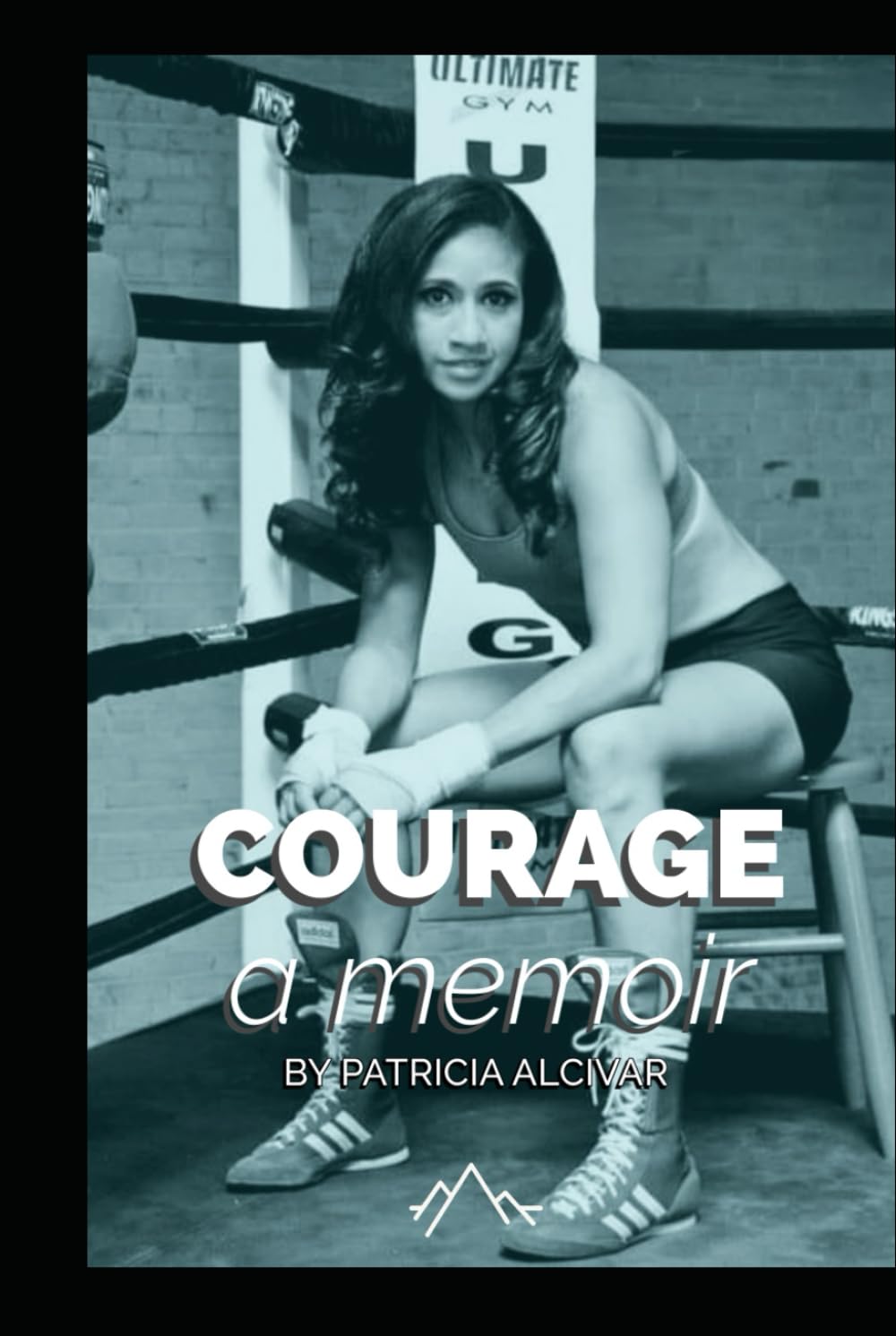 Courage, a memoir by Patricia Alcivar (Memoirs of Patricia Alcivar)