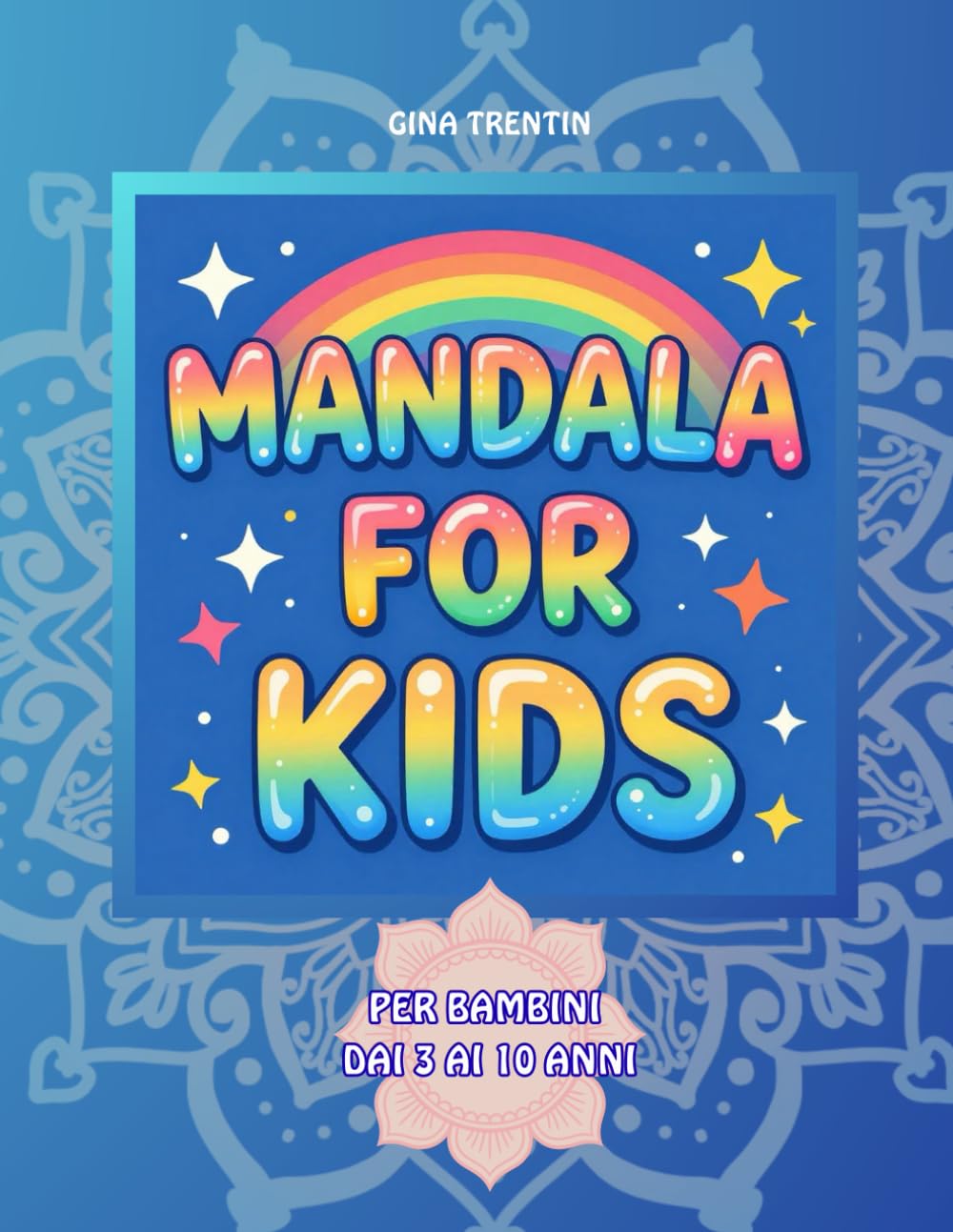 MANDALA for kids: DAI 3 AI 10 ANNI