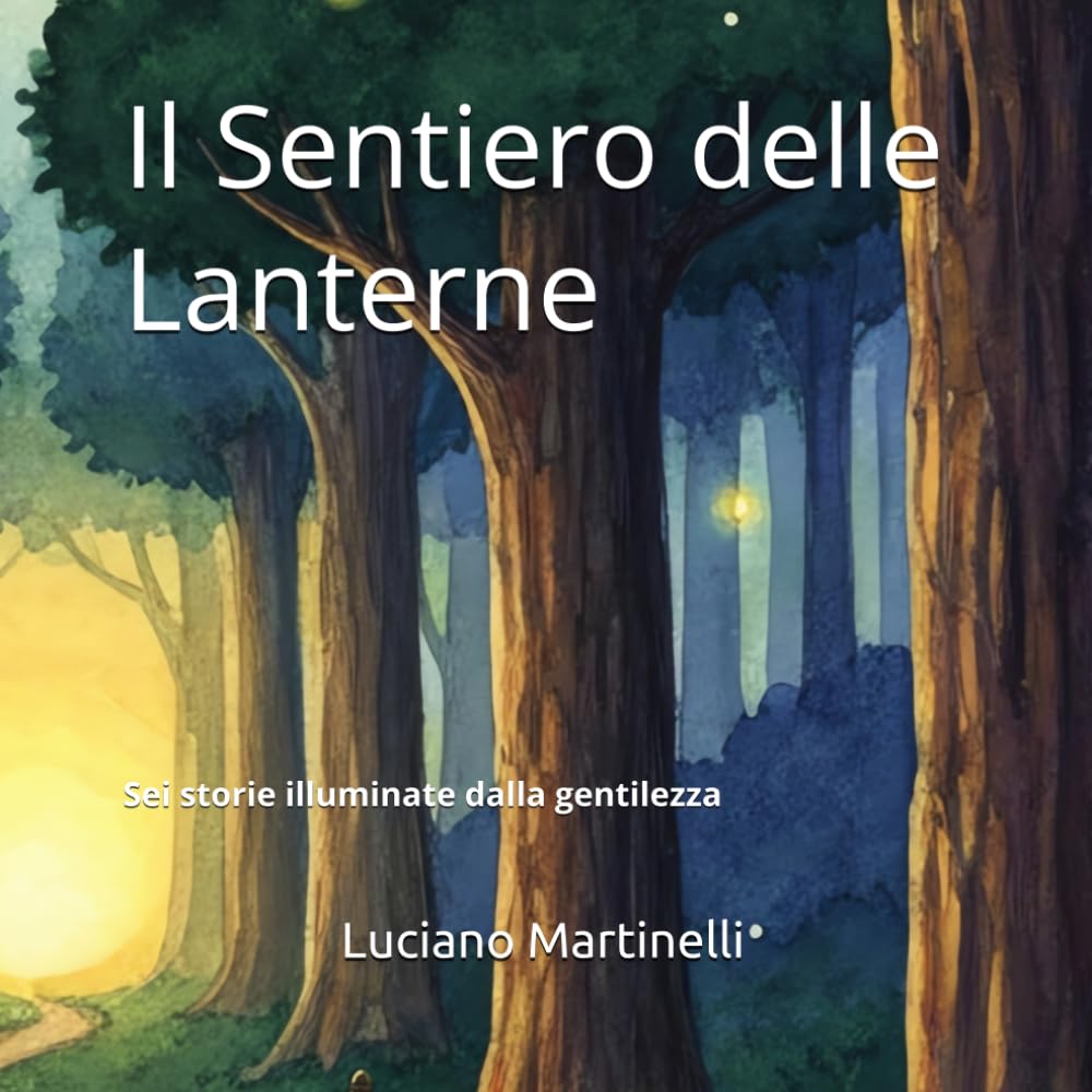 Il Sentiero delle Lanterne: Sei storie illuminate dalla gentilezza (Fiabe e libri per bambini)