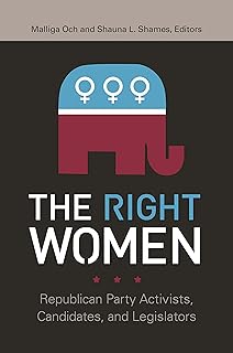 The Right Women: Republican Party Activists, Candidates, and Legislators (Gender Matters in U.S. Politics)