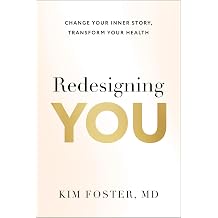 Redesigning You Change Your Inner Story, Transform Your Health