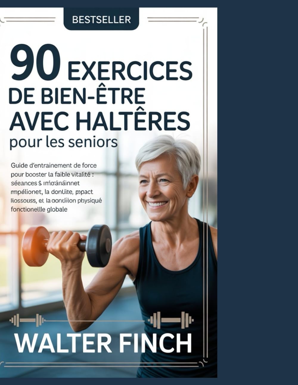 90 ejercicios de bienestar con mancuernas para personas mayores: Guía de entrenamiento de fuerza para aumentar la vitalidad: Entrenamientos de bajo ... aptitud física funcional de todo el cuerpo.