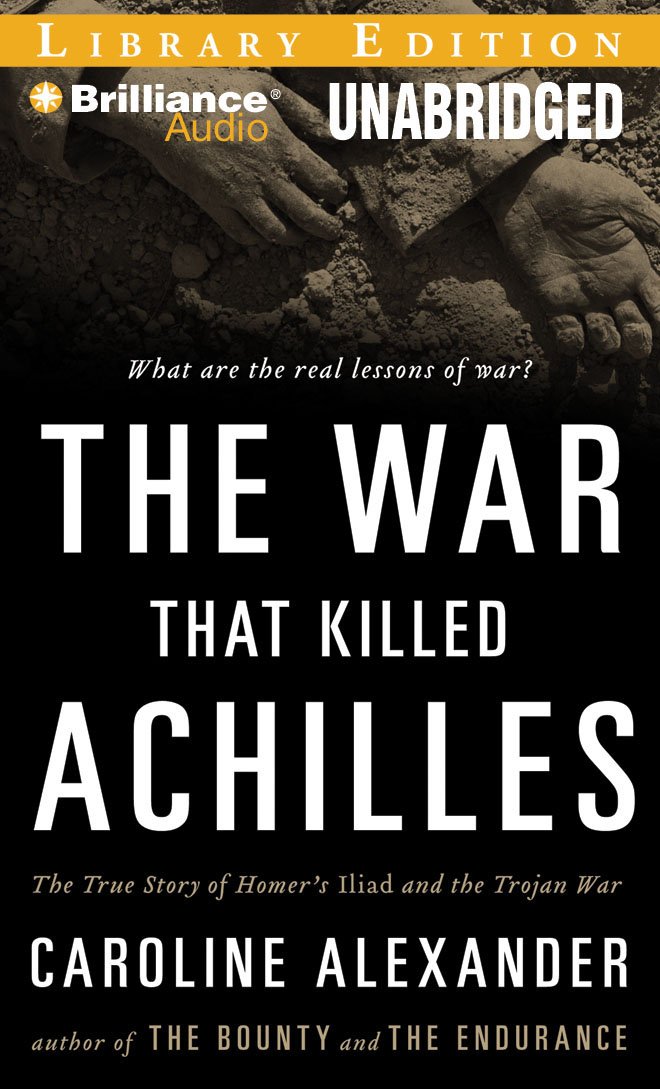 Buy The War That Killed Achilles: The True Story of Homer's Iliad and the Trojan War, Library Edition — BookShops.in