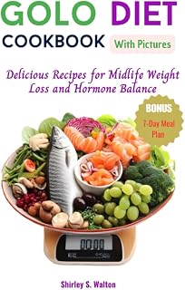 Golo Diet Cookbook with Pictures: Delicious Recipes for Midlife Weight Loss and Hormone Balance