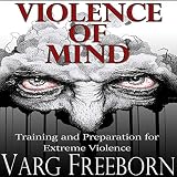 Violence of Mind: Training and Preparation for Extreme Violence
