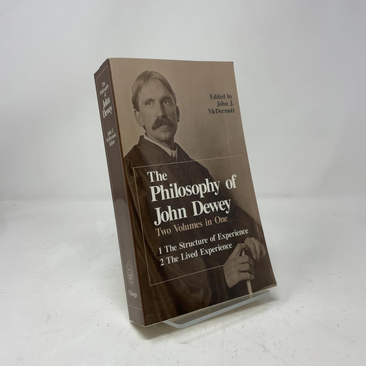 The Philosophy of John Dewey: Volume 1. The Structure of Experience. Volume 2: The Lived Experience: v. 1 & 2 in 1v