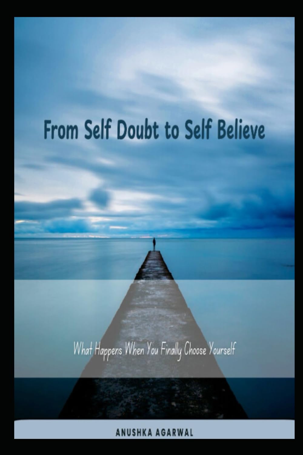 From Self Doubt to Self Believe: What Happens When You Finally Choose Yourself