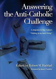 Answering the Anti-Catholic Challenge