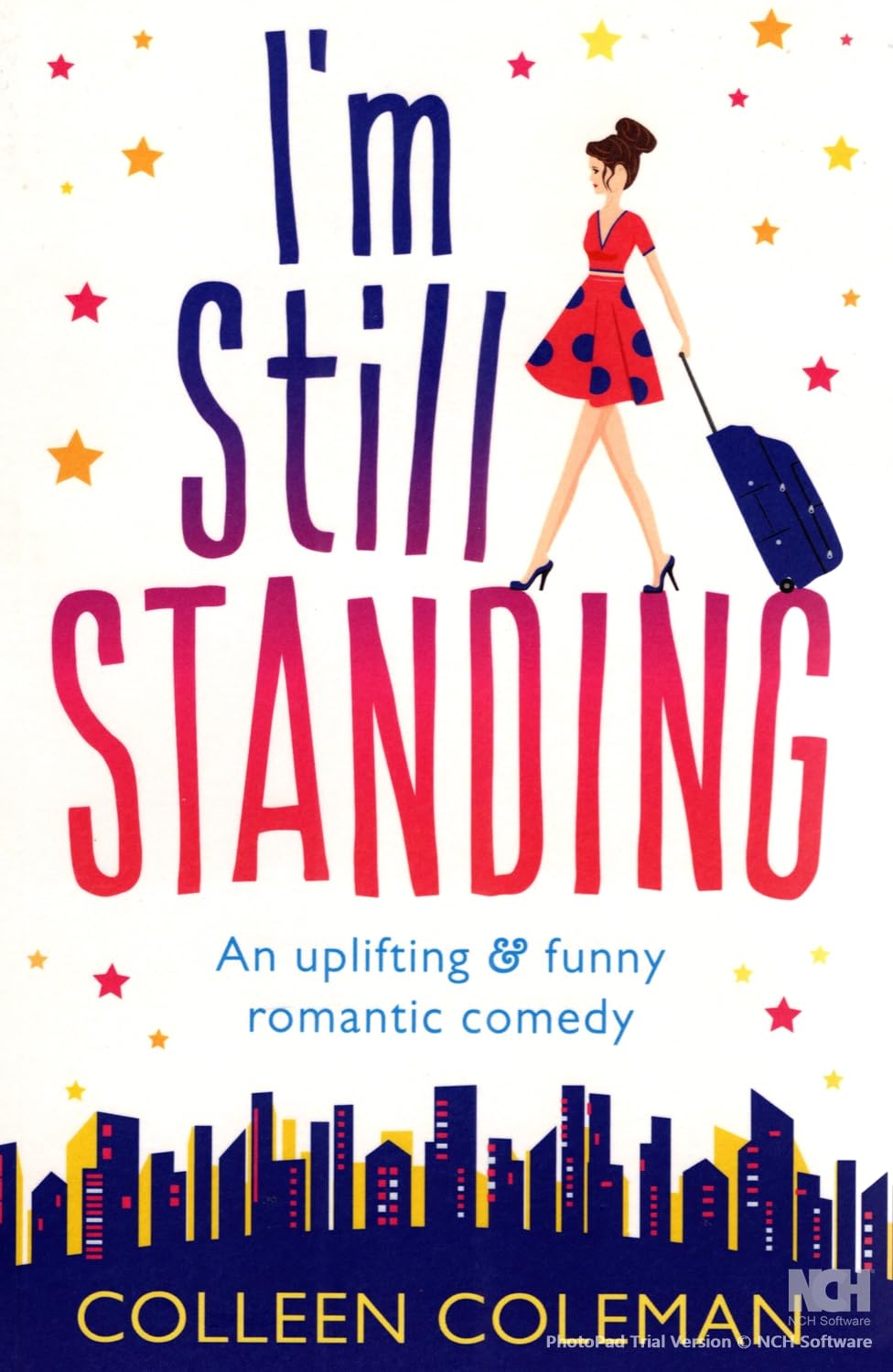 I'm Still Standing: A feel good, laugh out loud romantic comedy