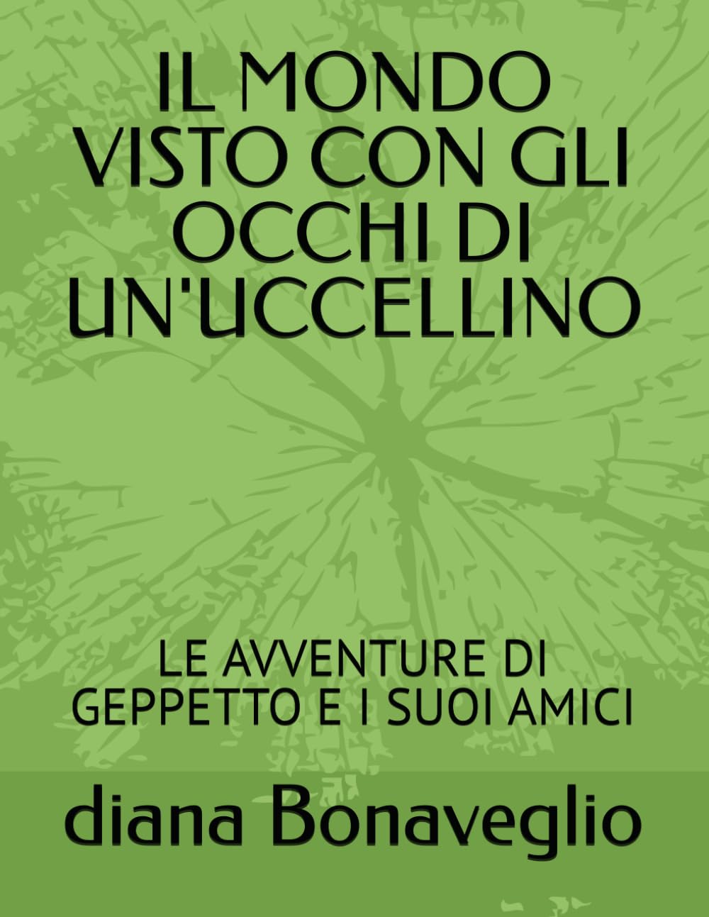 IL MONDO VISTO CON GLI OCCHI DI UN'UCCELLINO: LE AVVENTURE DI GEPPETTO E I SUOI AMICI