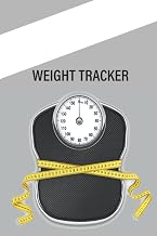 Weight Tracker: Whether You're Looking to Lose Weight or Gain Muscle, This Logbook Is the Perfect Tool to Help You Get & Stay Healthy
