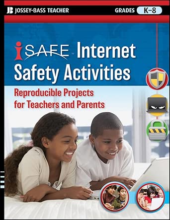 i–SAFE Internet Safety Activities: Reproducible Projects for Teachers and Parents, Grades K–8 (Jossey-Bass Teacher) book cover