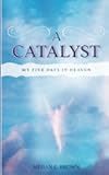 A Catalyst: My Five Days in Heaven