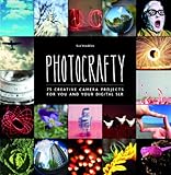  Photocrafty: 75 Creative Camera Projects for You and Your Digital SLR