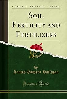 Soil Fertility and Fertilizers (Classic Reprint)