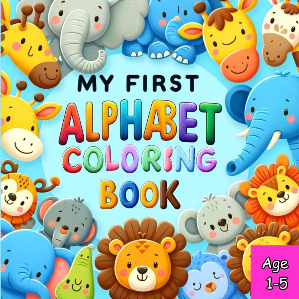My First Alphabet Coloring Book: Clear and Simple Letter Pages with Adorable Animal Illustrations |A Fun Activity Book for Toddlers and Preschoolers