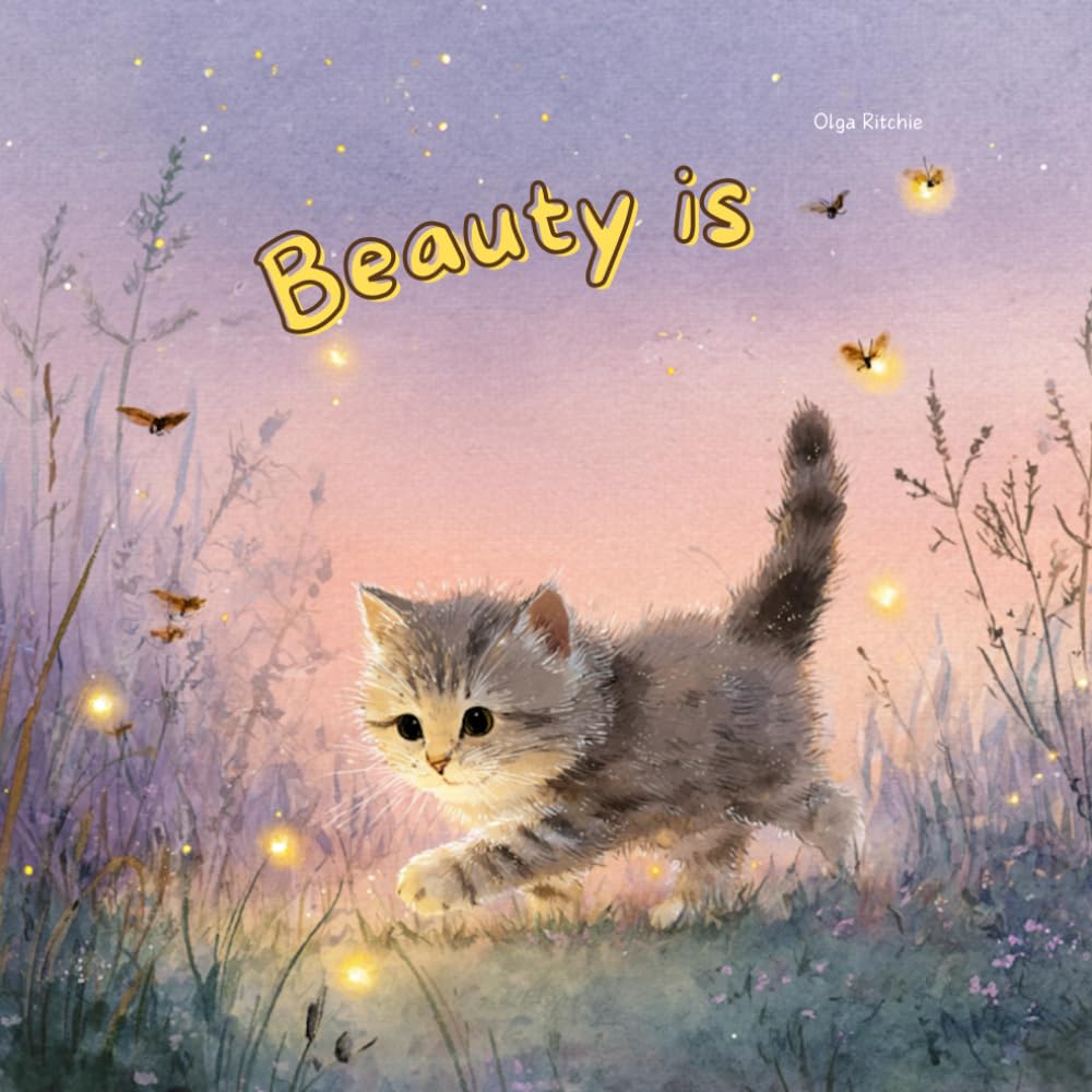 Beauty is: A beautiful book for little hearts (A little book with a big heart)
