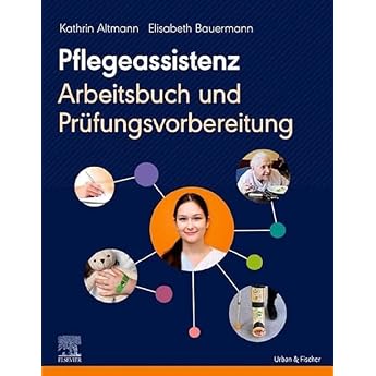 Pflegeassistenz Arbeitsbuch und Pr fungsvorbereitung PFLEGE - Lehrbuch - Urban & Fischer Verlag