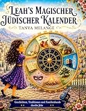 LEAHS MAGISCHER JÜDISCHER KALENDER: Eine Reise durch die jüdischen Feiertage