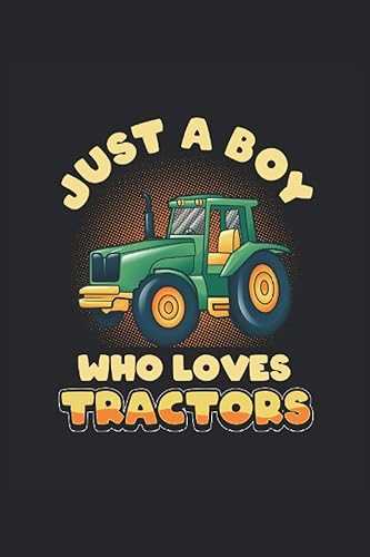 Tractor Notebook Sólo un niño que ama los tractores Cuaderno para agricultores, agricultores y jardineros diario diario para notas y planificación