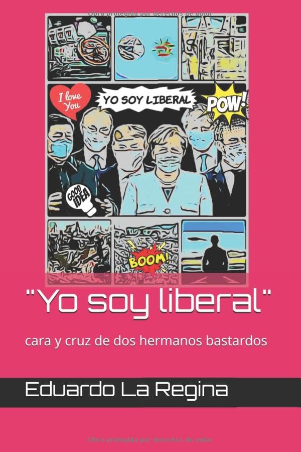 "Yo soy liberal" cara y cruz de dos hermanos bastardos (Spanish Edition)