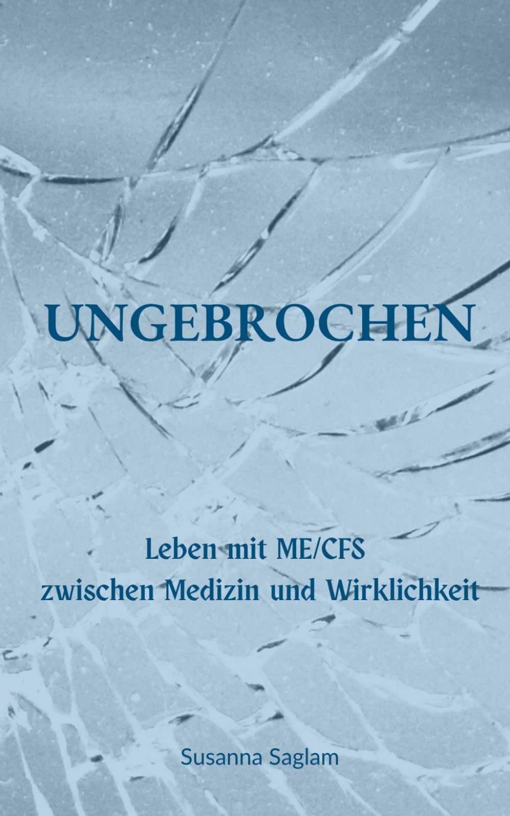 Ungebrochen: ME/CFS zwischen Medizin und Wirklichkeit