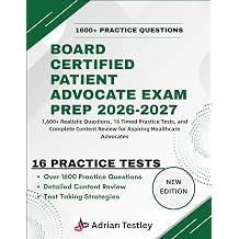 BOARD CERTIFIED PATIENT ADVOCATE EXAM PREP 2026-2027 1,600+ Realistic Questions, 16 Timed Practice Tests, and Complete Content Review for Aspiring Healthcare Advocates