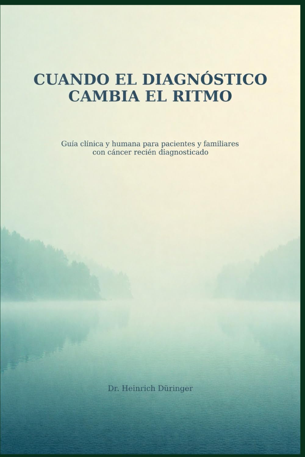 Cuando el diagnóstico dambia el ritmo: Guía clínica y humana para pacientes y familiares con cáncer recién diagosticado