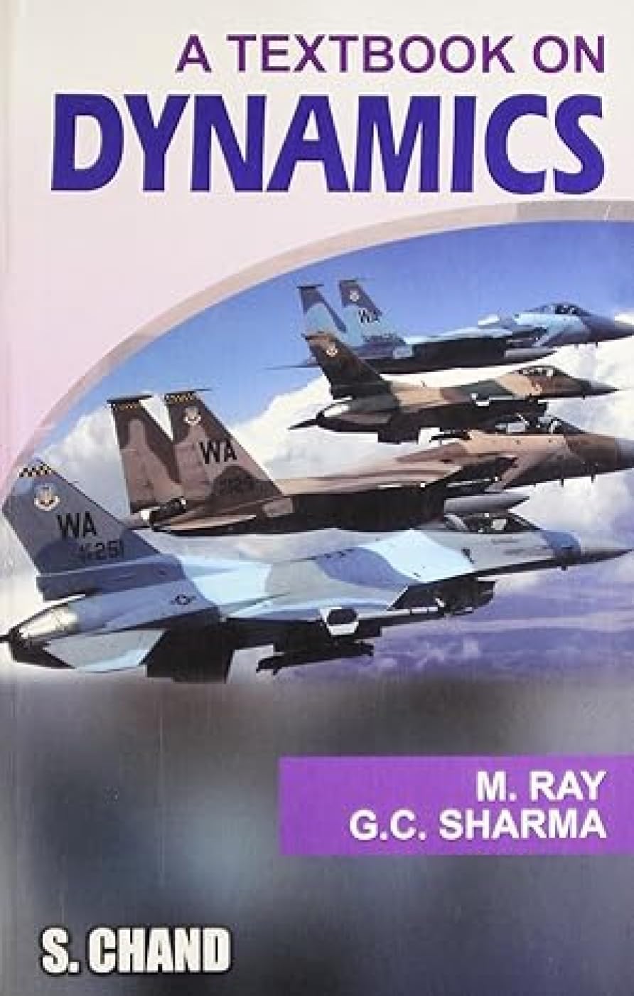 A Textbook on Dynamics [Mar 01, 2005] Ray, M. and Sharma, G. C.: M. Ray ...