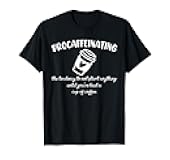 Procaffeinating Funny Coffee Addict Joke: Caffeine Lover Gag T-Shirt