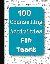100 Counseling Activities for Teens: Group Counseling, Individual Counseling, Crisis Counseling, Behavior Counseling