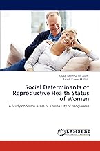 Social Determinants of Reproductive Health Status of Women: A Study on Slums Areas of Khulna City of Bangladesh