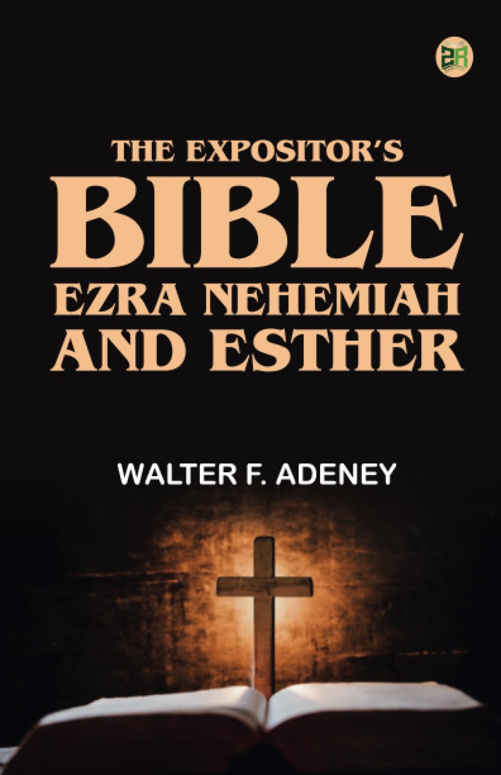 The Expositor's Bible: Ezra Nehemiah and Esther