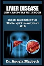 LIVER DISEASES: ARLD QUICK RECOVERY GUIDE BOOK: The adequate guide on the effective quick recovery from ARLD