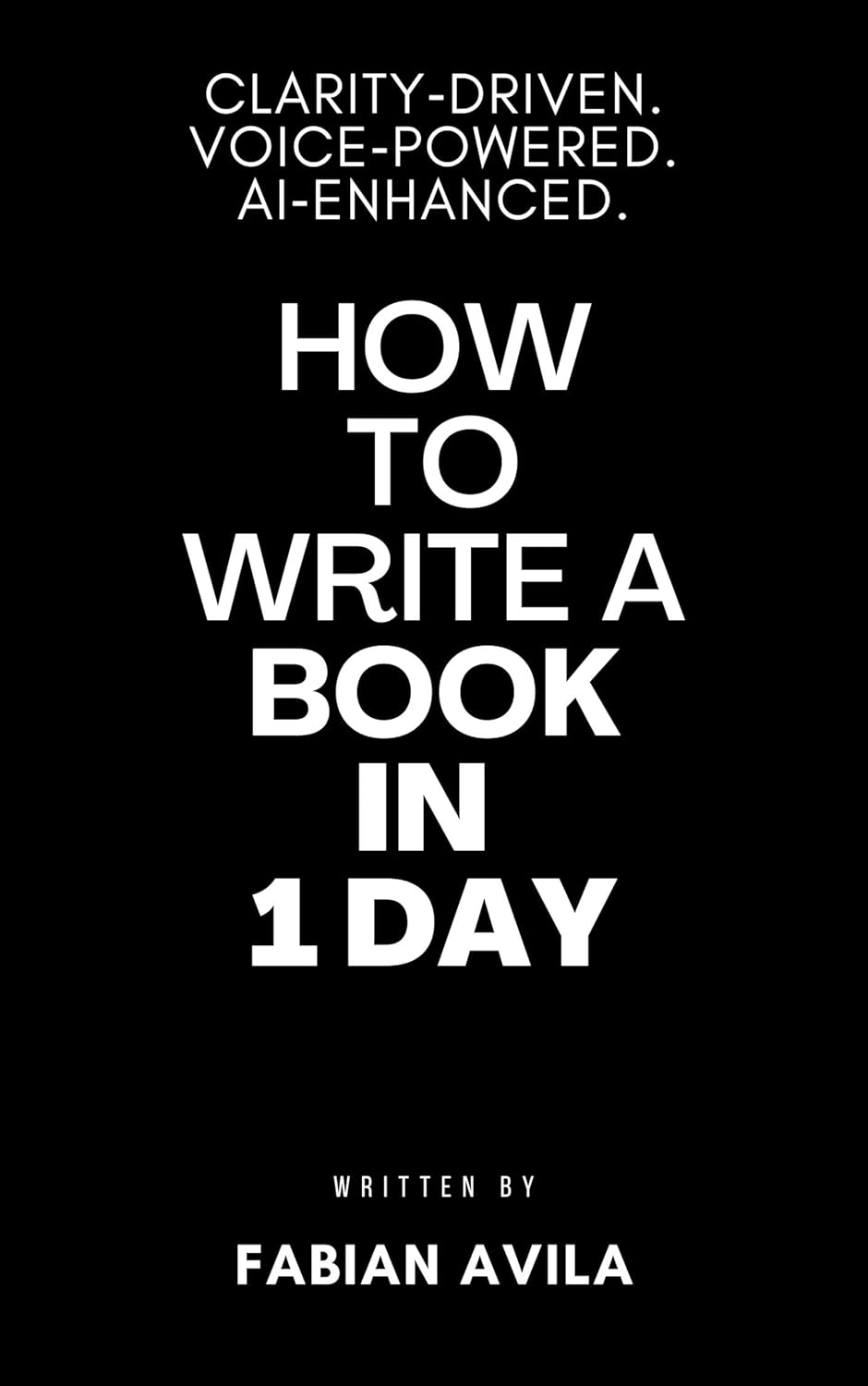 How To Write a Book in 1 Day : A Clarity Driven System Using Voice, Structure and AI (The Accelerated Author Collection)      Kindle Edition