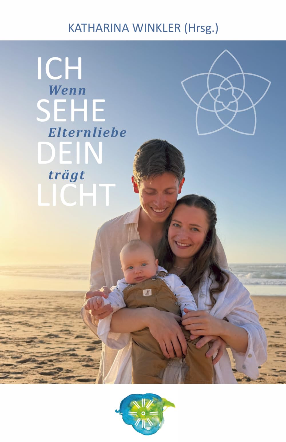 Ich sehe dein Licht: Wenn Elternliebe trägt