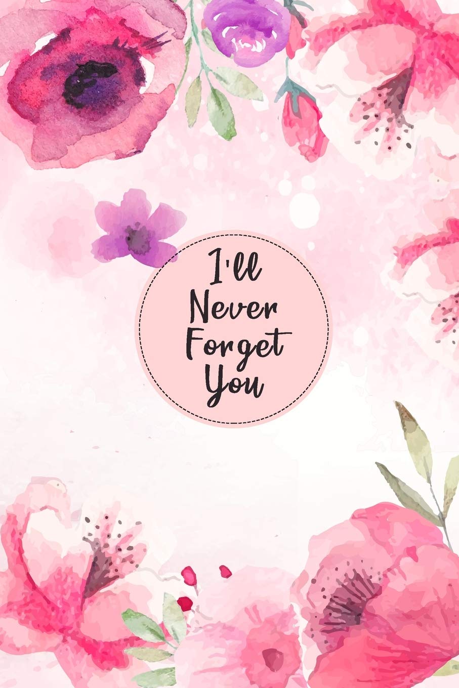 I'll Never Forget You: Internet Password Organizer: 6" x 9" Small Password Journal and Alphabetical Tabs - Logbook To Protect Usernames and Passwords - Watercolor flowers